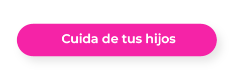 Cuida de tus hijos